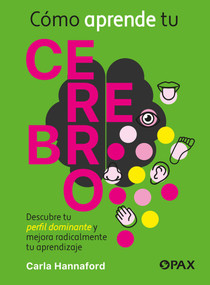 Cómo aprende tu cerebro (Descubre tu perfil dominante y mejora radicalmente tu aprendizaje) (Spanish Edition) by Carla Hannaford, 9786077135739