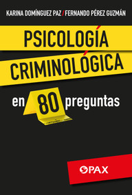 Psicología criminológica en 80 preguntas (Spanish Edition) by FernandO Fernando Pérez Guzmán, Karina Domínguez Paz, 9786077135777