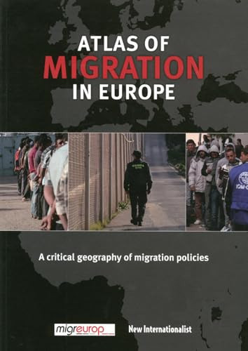 The Atlas of Migration in Europe (A Critical Geography of Migration Policies) by Olivier Clochard, Migreurop, 9781780260839