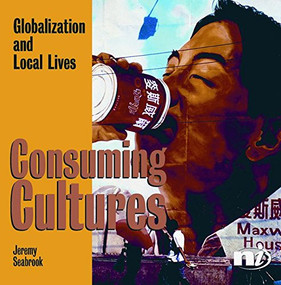 Consuming Cultures (Globalization and local lives) by Jeremy Seabrook, 9781904456087
