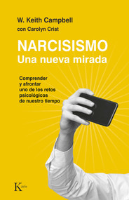 Narcisismo (Una nueva mirada. Comprender y afrontar uno de los retos psicológicos de nuestro tiempo) (Spanish Edition) by W. Keith Campbell, Carolyn Crist, 9788411211406