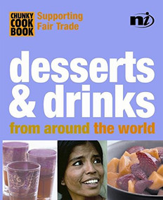 Chunky Cookbook: Desserts & Drinks from around the world by Troth Wells, 9781904456162