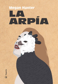 La arpía (Spanish Edition) by Inga Pellisa, Megan Hunter, 9788417137618