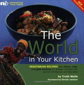 The World in your Kitchen (Vegetarian recipes from Africa, Asia and Latin America for Western kitchens) by Troth Wells, 9781904456209