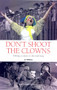Don't Shoot the Clowns (Taking a Circus to the Children of Iraq) by Jo Wilding, 9781904456483