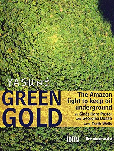 Yasuni Green Gold (The Amazon Fight to Keep Oil Underground) by Mauro Burzio, 9781906523015