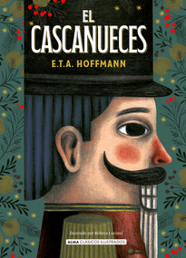 El cascanueces (Spanish Edition) - 9788418933943 by Rebeca Luciani, E.T.A. Hoffmann, Carlos Fortea, 9788418933943