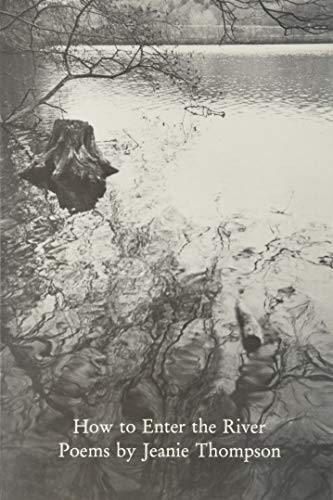 How To Enter The River by Jeanie Thompson, 9780930100186