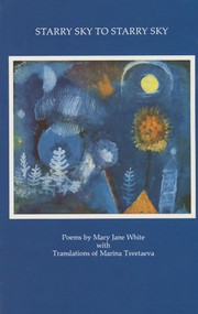 Starry Sky to Starry Sky by Mary Jane White, Marina Tsvetaeva, 9780930100254