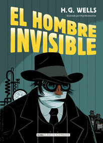 El hombre invisible (Spanish Edition) by Pep Montserrat, Pilar Ramírez Tello, H.G. Wells, 9788419599087