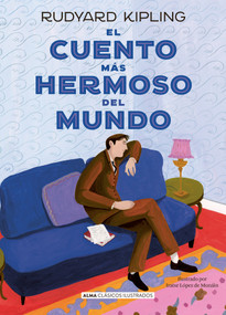 El cuento más hermoso del mundo (Spanish Edition) by Rudyard Kipling, Iratxe López de Munáin, Jorge Luis Borges, 9788419599186