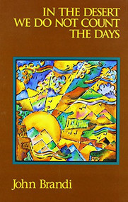 In the Desert We Do Not Count the Days by John Brandi, 9780930100407