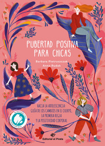 Pubertad positiva para chicas (Hacia la adolescencia: Guía de los cambios en el cuerpo, la primera regla y la positividad corporal) (Spanish Edition) by Barbara Pietruszczak, Anna Rudak, 9788419898050