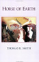 Horse of Earth by Thomas R. Smith, 9780930100551