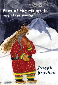 Foot of the Mountain (and Other Stories) by Joseph Bruchac, 9780930100629