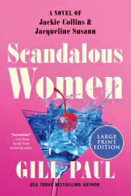 Scandalous Women (A Novel of Jackie Collins and Jacqueline Susann (Large Print)) - 9780063386495 by Gill Paul, 9780063386495