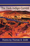 The Dark Indigo Current (Poems) by Thomas R. Smith, 9780930100667