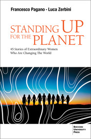 Standing up for the Planet (45 Stories of Extraordinary Women Who are Changing the World) by Francesco Pagano, Luca A Zerbini, 9788831322997