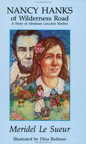 Nancy Hanks of Wilderness Road (A Story of Abraham Lincoln's Mother) by Meridel Le Sueur, 9780930100735