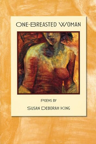One-Breasted Woman by Susan Deborah King, 9780977945825