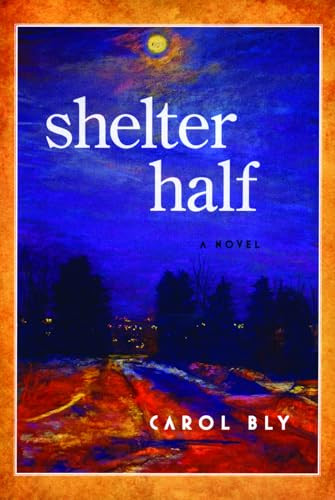 Shelter Half by Carol Bly, 9780977945863