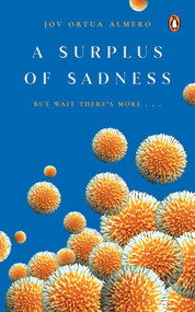 A Surplus of Sadness (but wait there's more...) by Jov Ortua Almero, 9789815127829