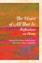 The Heart of All That Is (Reflections on Home) by Jim Perlman, Deborah Cooper, Mara Hart, Pamela Mittlefehldt, 9780985981822