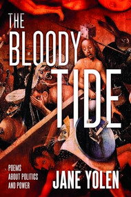 The Bloody Tide (Poems about Politics and Power) by Jane Yolen, 9780985981839