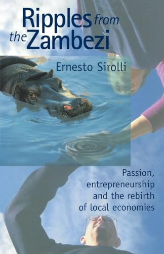 Ripples from the Zambezi (Passion, Entrepreneurship, and the Rebirth of Local Economies) by Ernesto Sirolli, 9780865713970