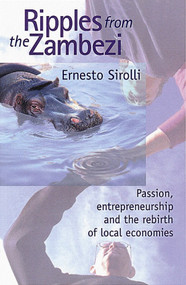 Ripples from the Zambezi (Passion, Entrepreneurship, and the Rebirth of Local Economies) by Ernesto Sirolli, 9780865713970
