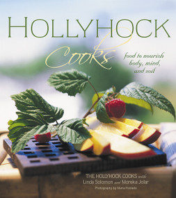 Hollyhock Cooks (Food to Nourish Body, Mind and Soil) by Moreka Jolar, Linda Solomon, Maria Robledo, 9780865714885