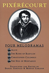 Pixérécourt: Four Melodramas by René-Charles Guilbert de Pixérécourt, Marvin Carlson, Daniel Gerould, 9780966615241