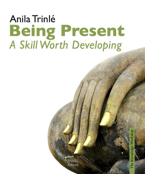Being Present (A Skill Worth Developing) by Anile Trinlé, 9791093883137
