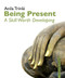 Being Present (A Skill Worth Developing) by Anile Trinlé, 9791093883137
