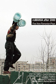 roMANIA After 2000 (Five New Romanian Plays) by Saviana Stanescu, Daniel Gerould, 9780979057014