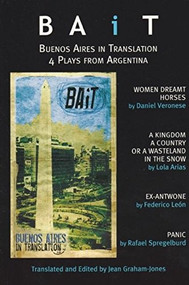 BAiT: Buenos Aires in Translation (Recent Argentinian Plays) by Jean Graham-Jones, 9780979057038