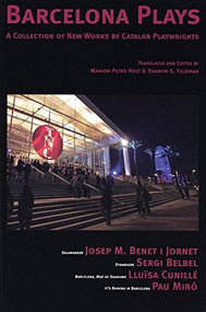 Barcelona Plays: A Collection of New Plays by Catalan Playwrights by Marion Peter Holt, Sharon G. Feldman, 9780979057045
