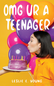 OMG UR A Teenager by Leslie E. Young, 9798886330298
