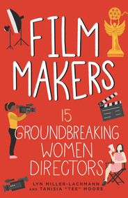 Film Makers (15 Groundbreaking Women Directors) - 9798890680051 by Lyn Miller-Lachmann, Tanisia Moore, 9798890680051