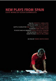 New Plays from Spain (Eight Works by Seven Playwrights) by Frank  Hentschker, Íñigo Ramirez de Haro Valdes, 9780984616053