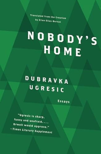 Nobody's Home by Dubravka Ugresic, Ellen Elias-Bursac, 9781934824009