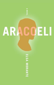 Aracoeli by Elsa Morante, William Weaver, 9781934824153