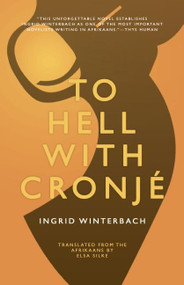To Hell with Cronjé by Ingrid Winterbach, Elsa Silke, 9781934824306