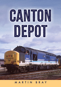 Canton Depot by Martin Bray, 9781398103849