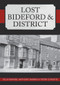 Lost Bideford & District by Julia Barnes, Anthony Barnes, Peter Christie, 9781398104365