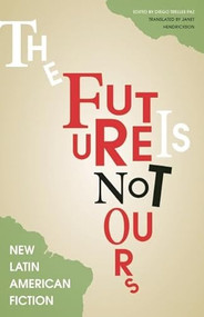 The Future Is Not Yours by Diego Trelles Paz, Janet Hendrickson, 9781934824641