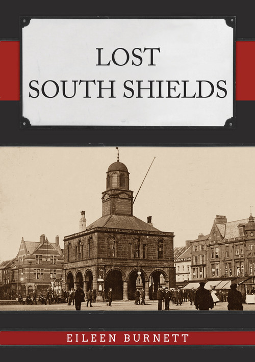 Lost South shields by Eileen Burnett, 9781398112872