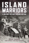 Island Warriors (A Military Odyssey around Britain) by John Sadler, 9781398114791