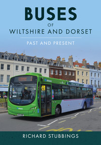 Buses of Wiltshire and Dorset (Past and Present) by Richard Stubbings, 9781398117365