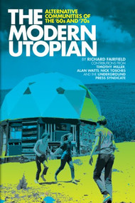 The Modern Utopian (Alternative Communities of the '60s and '70s) by Richard Fairfield, Timothy  Miller, 9781934170151
